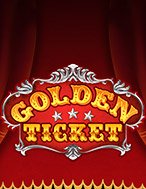 Chiếc Vé Vàng – Golden Ticket Slot