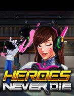 Heroes Never Die Slot