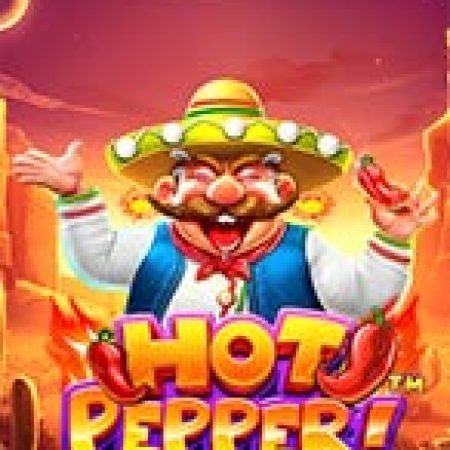 Sức Nóng Miền Hoang Dã – Hot Pepper Slot