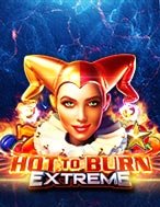 Vòng Quay Kịch Tính – Hot to Burn Extreme Slot