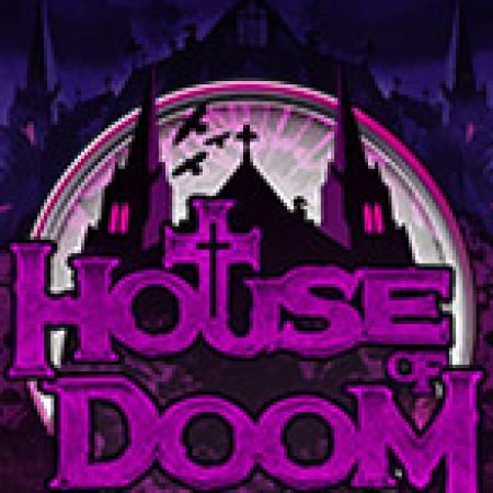 Lâu Đài Kì Quái – House of Doom Slot