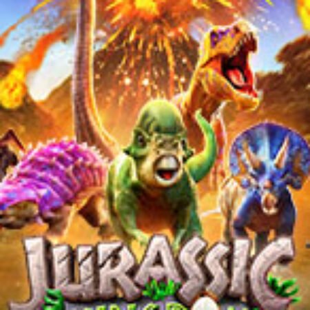 Vương Quốc Khủng Long – Jurassic Kingdom Slot