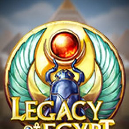 Di Sản Ai Cập – Legacy of Egypt Slot