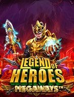 Huyền Thoại Anh Hùng – Legend of Heroes Megaways Slot