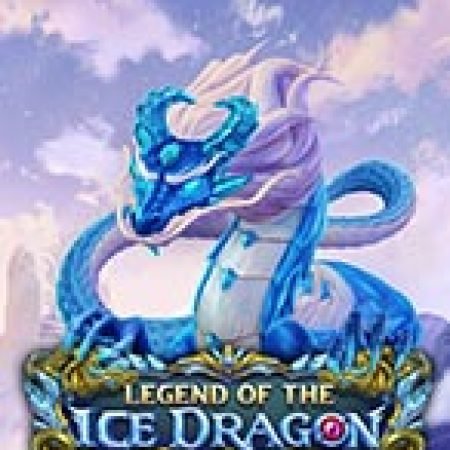 Huyền Thoại Rồng Băng – Legend of the Ice Dragon Slot