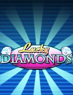 Kim Cương May Mắn – Lucky Diamonds Slot