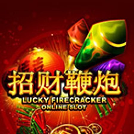 Pháo Rộn Ràng – Lucky Firecracker Slot