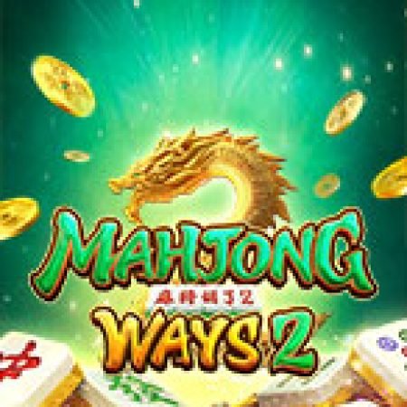 Nhập Cuộc Mạt Chược 2 – Mahjong Ways 2 Slot