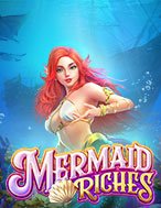 Báu Vật Nàng Tiên Cá – Mermaid Riches Slot