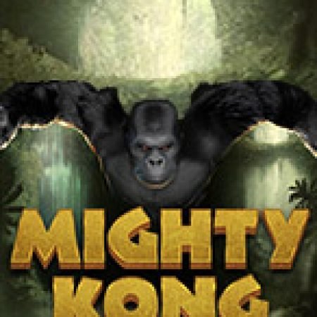 Kinh Kong Đại Chiến – Mighty Kong Slot