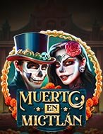 Lễ Hội Người Chết – Muerto en Mictlán Slot