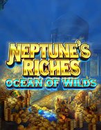 Thần Biển: Đại Dương Nổi Sóng – Neptune’s Riches: Ocean of Wilds Slot