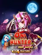 Chiến Thần Săn Quỷ Sakura – Oni Hunter Night Sakura Slot