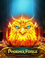 Phượng Hoàng Lửa – Phoenix Forge Slot