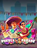 Lễ hội Puebla – Puebla Parade Slot