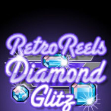 Slot Cổ Điển: Kim Cương – Retro Reels: Diamond Glitz