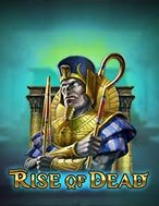 Thần Chết Trỗi Dậy – Rise of Dead Slot