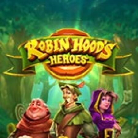 Robin Hood Và Những Người Bạn – Robin Hood’s Heroes Slot