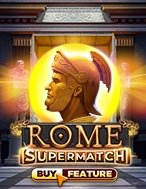 Anh Hùng Thành Rome – Rome Supermatch Slot