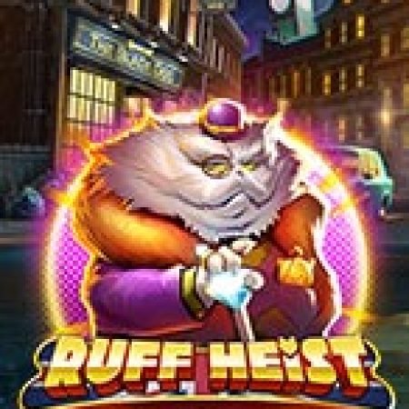 Vụ Cướp Thế Kỉ – Ruff Heist Slot