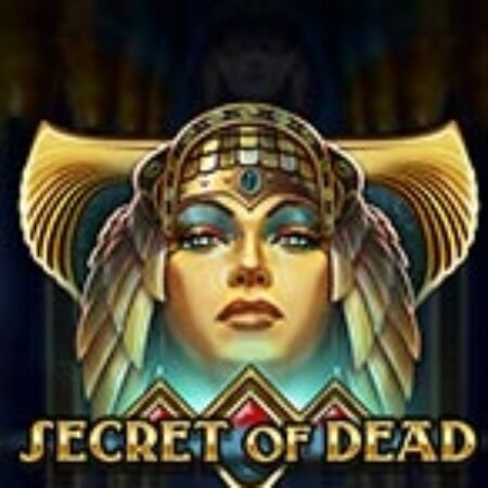 Cái chết Bí ẩn – Secret of Dead Slot