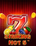 Cơn Lốc Số 5 – Striking Hot 5 Slot