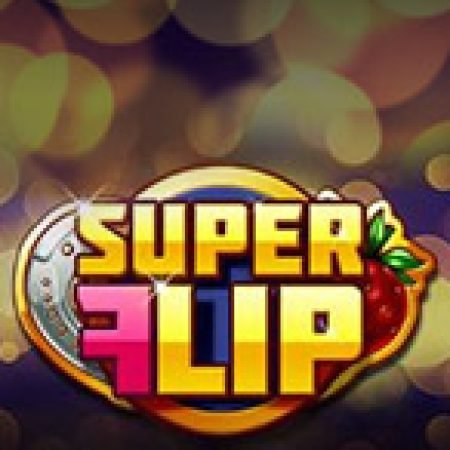 Siêu Đá Xoáy – Super Flip Slot