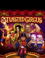 Gánh Xiếc Quái Dị – The Twisted Circus Slot