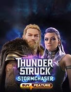 Thần Sấm: Stormchaser – Thunderstruck Stormchaser Slot