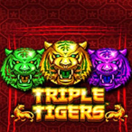 Tam Hổ Phát Tài – Triple Tigers Slot