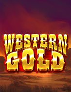 Mỏ Vàng Viễn Tây – Western Gold Slot