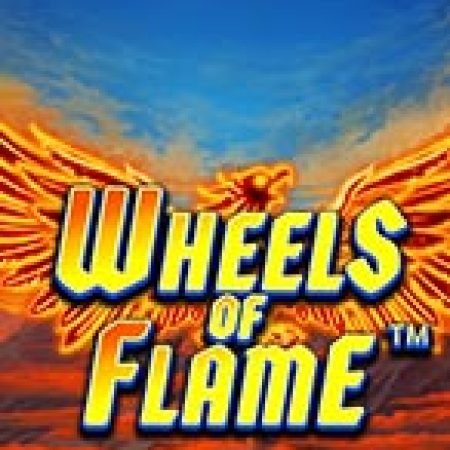 Wheels of Flame™ Slot