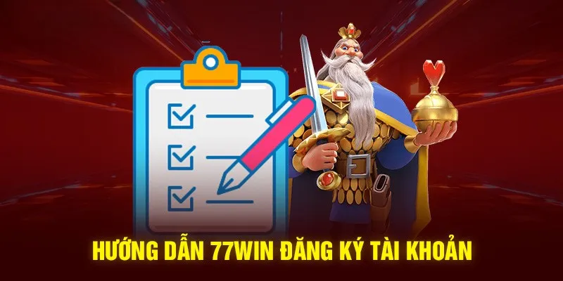 Hướng dẫn đăng ký 77win nhanh chóng