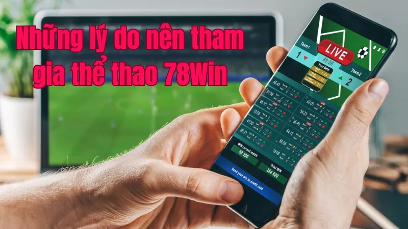 Những lý do nên tham gia thể thao 78Win