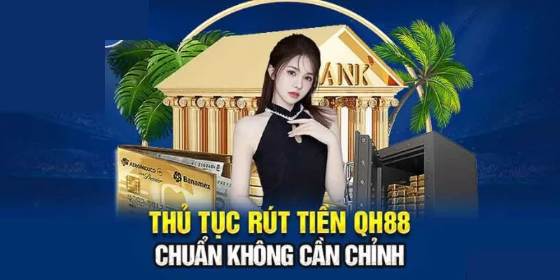 Lưu ý quan trọng khi rút tiền tại QH88